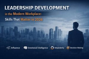 Leadership Development in the Modern Workplace: Skills That Matter in 2026