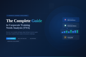 The Complete Guide to Corporate Training Needs Analysis (TNA)
